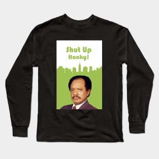 Shut Up Honky! Long Sleeve T-Shirt